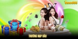 Thưởng Nạp Đầu GOOD88 - Ưu Đãi Cực Hot Cho Thành Viên Mới