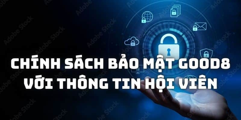 Chính sách bảo mật của GOOD88 đối với dữ liệu hội viên